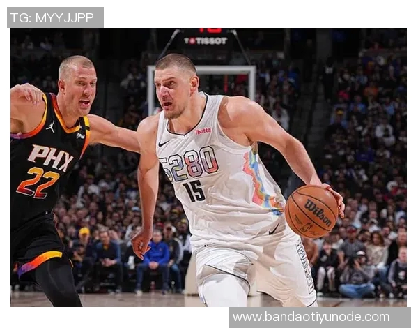 奥特分析约基奇传球助力掘金三分球命中率高达589